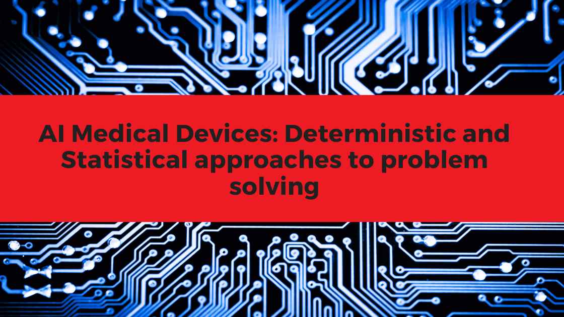 Medical Devices: Deterministic & Statistical AI