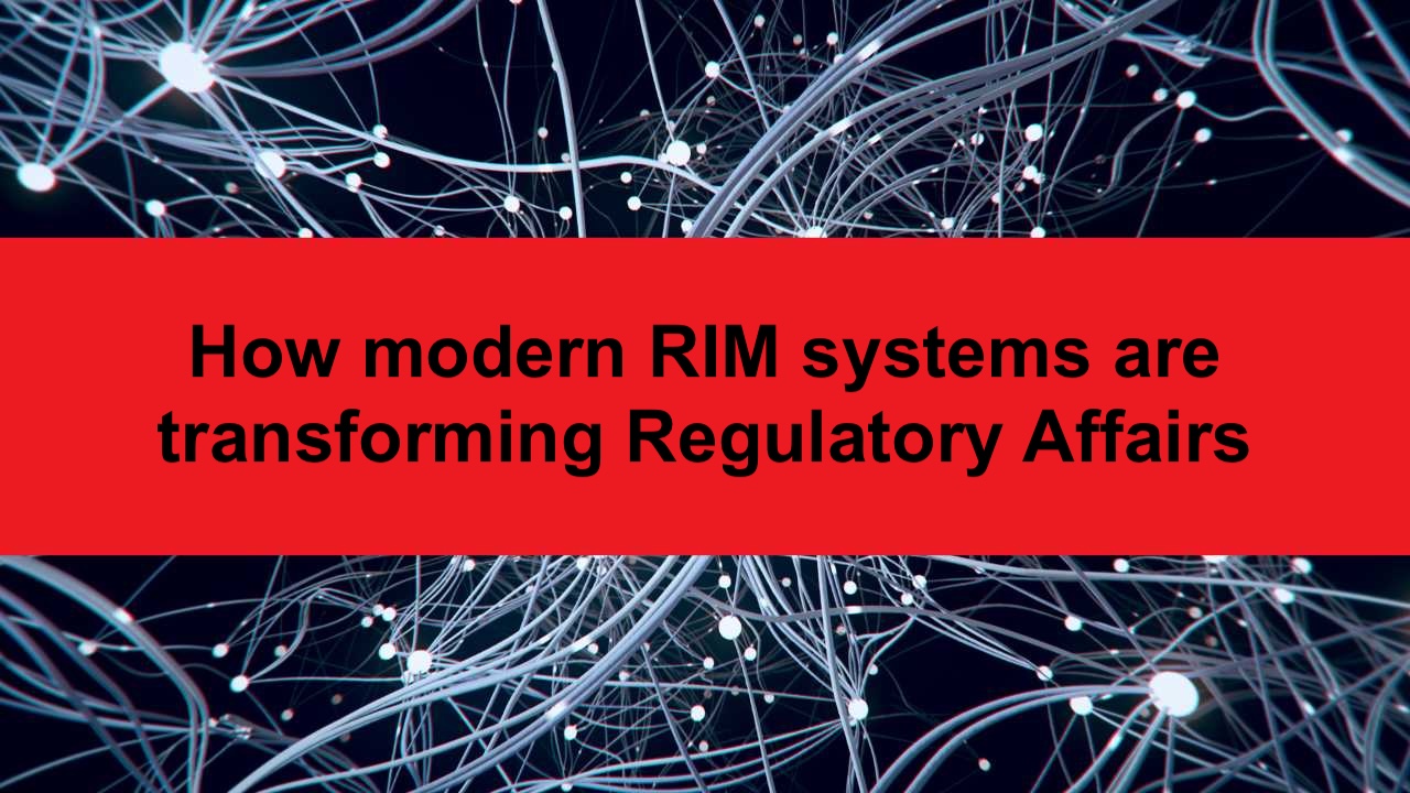 How Modern Cloud RIM Systems Are Transforming Regulatory Affairs in the Pharmaceutical Industry